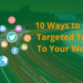10 Ways to Drive Targeted Traffic To Your Website